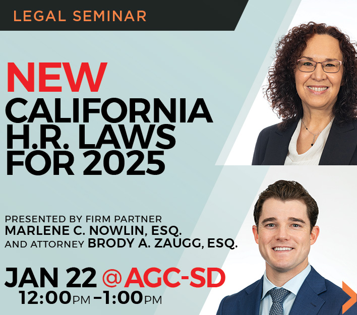 Announcement of legal seminar New California H.R. Laws for 2025 to be presented to AGC San Diego chapter by firm partners Marlene V. Nowlin and attorney Brody A. Zaugg on January 22, 2025.